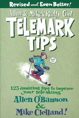 Allen & Mike’S Really Cool Telemark Tips, 2Nd Edition 1