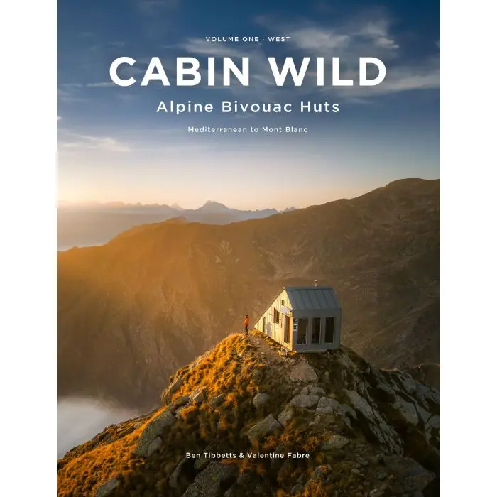 Cabin Wild – Volume 1: Alpine Bivouac Huts Of The Western Alps 1