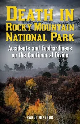 Death In Rocky Mountain National Park: True Stories And Safety Insights 1
