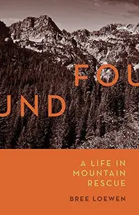 Found: Lessons From A Mountain Rescue Career 1