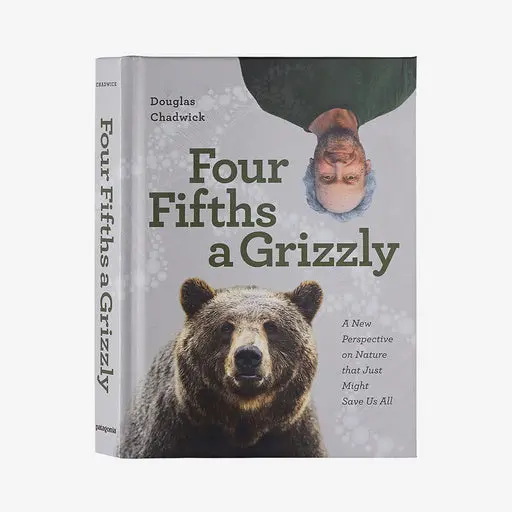 Four Fifths A Grizzly: A Memoir Of Wilderness, Wonder, And Reckoning 1