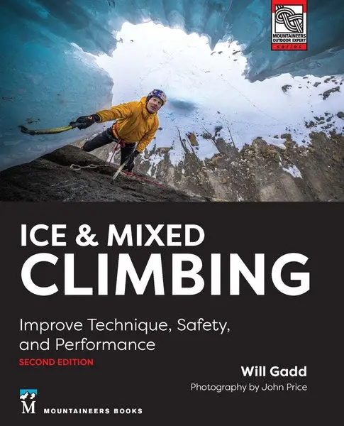 Ice & Mixed Climbing: Advanced Techniques, Safety, And Performance (2Nd Ed) 1