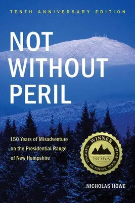 Not Without Peril: True Stories Of Disaster And Survival In The Wilderness 1