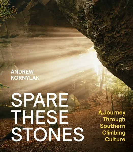 Spare These Stones: Southern Climbing Culture And Community 1