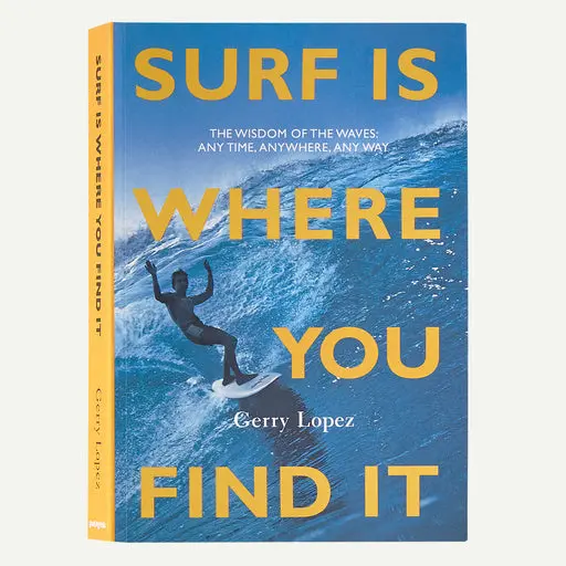 Surf Is Where You Find It – Coastal Adventure Photography Book 1