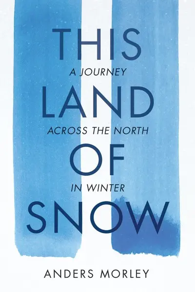 This Land Of Snow: A Journey Through Winter Wilderness 1