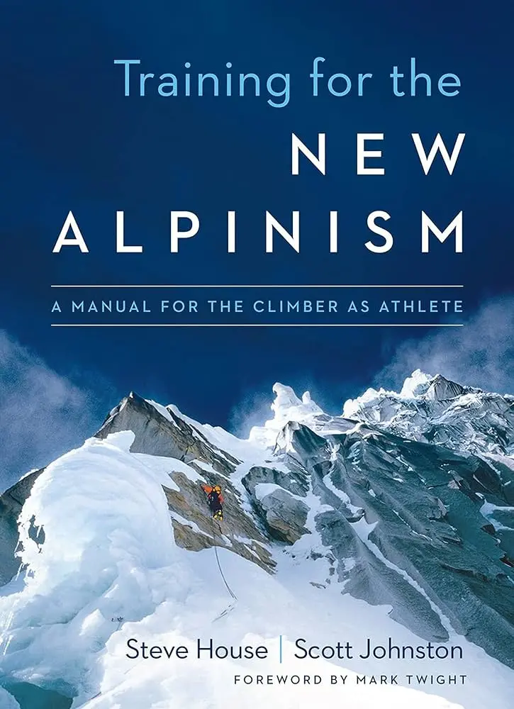 Training For The New Alpinism: A Manual For The Climber As Athlete 1